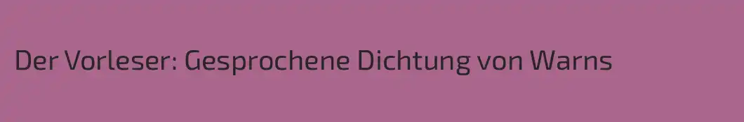 Der Vorleser: Gesprochene Dichtung von Warns